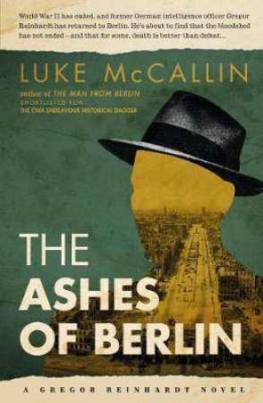 The Ashes Of Berlin by Luke McCallin