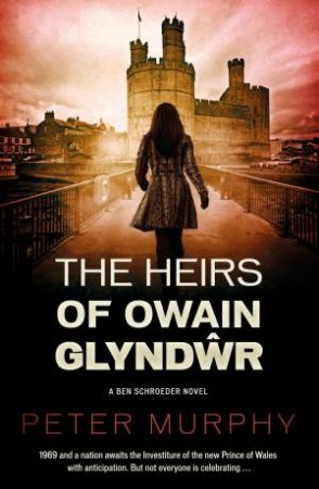 The Heirs Of Owain Glyndwr by Peter Murphy