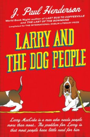 Larry And The Dog People by J. Paul Henderson