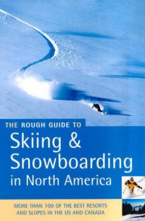 The Rough Guide To Skiing & Snowboarding In North America by Various