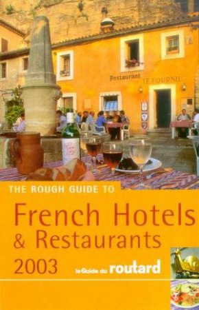 The Rough Guide To French Hotels & Restaurants 2003 by Various