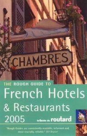 The Rough Guide To French Hotels & Restaurants 2005 by Various