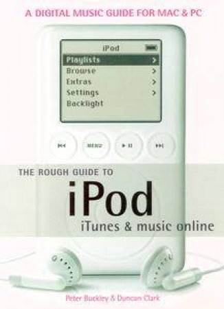 The Rough Guide To Ipods, Itunes & Music Online by Rough Guides