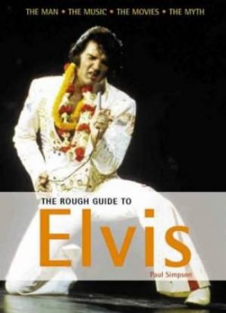 The Rough Guide To Elvis by Paul Simpson