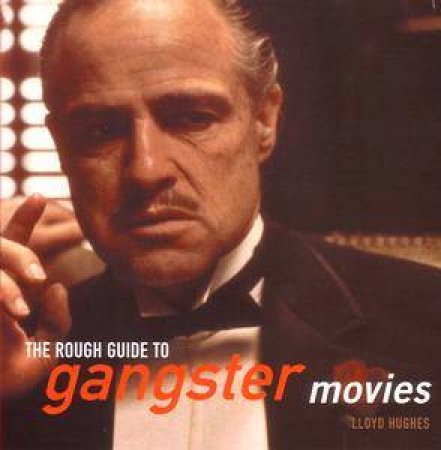 The Rough Guide To Gangster Movies by Rough Guides