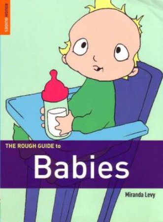 The Rough Guide To Babies by Miranda Levy