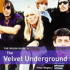 The Rough Guide To The Velvet Underground by Peter Hogan