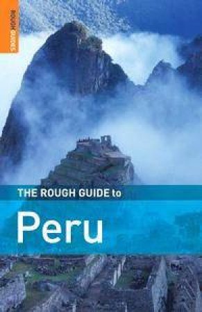 The Rough Guide To Peru by Rough Guides