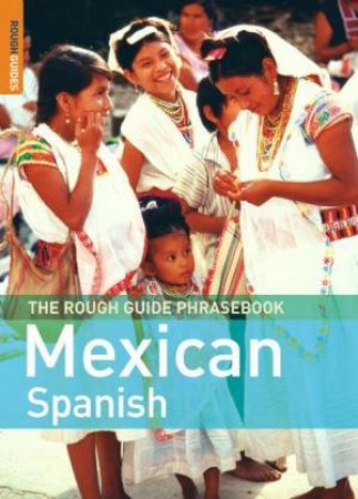 The Rough Guide Phrasebook: Mexican Spanish by Rough Guides