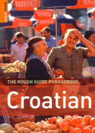 The Rough Guide Phrasebook: Croatian by Rough Guides