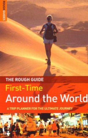 The Rough Guide: First-Time Around The World by Rough Guides