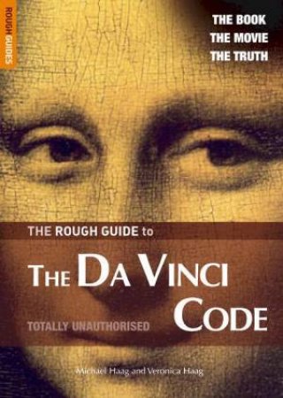 The Rough Guide To The Da Vinci Code by Michael Haag