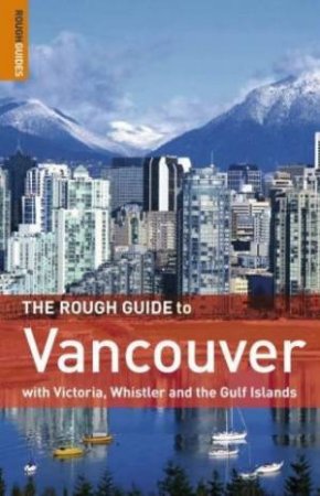 The Rough Guide To Vancouver by Rough Guides