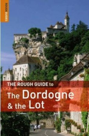 The Rough Guide To The Dordogne And the Lot by Rough Guides 