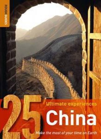 Rough Guides 25 Ultimate Experiences: China by Rough Guides 