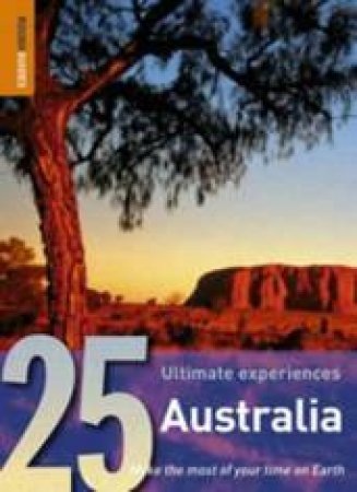 Rough Guides 25 Ultimate Experiences: Australia by Rough Guides 