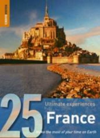 Rough Guides 25 Ultimate Experiences: France by Rough Guides 