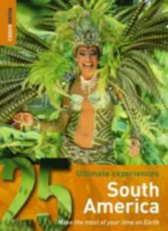 Rough Guides 25 Ultimate Experiences: South America by Rough Guides 