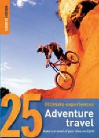 Rough Guides 25 Ultimate Experiences: Adventure Travel by Rough Guides 