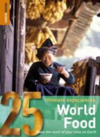 Rough Guides 25 Ultimate Experiences: World Food by Rough Guides 