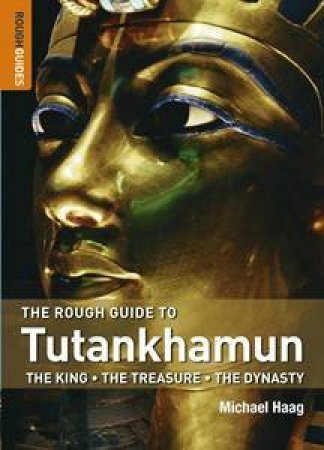 The Rough Guide to TutanKhamun by Michael Haag