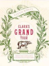 Claras Grand Tour Travels With A Rhinoceros In Eighteenth Century Europe