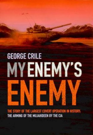 My Enemy's Enemy by George Crile