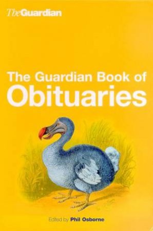 The Guardian Book Of Obituaries by Phil Osborne