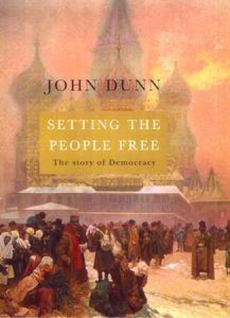 Setting The People Free by John Dunn