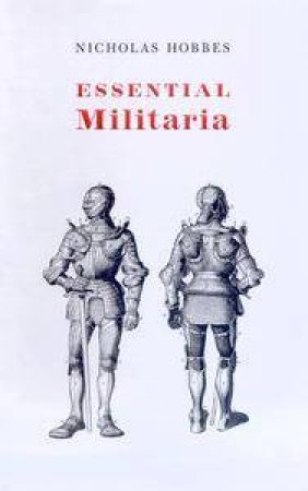 Essential Militaria by Nicholas Hobbes