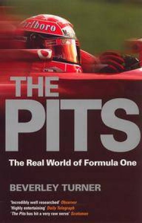 The Pits: The Real World Of Formula One by Beverley Turner