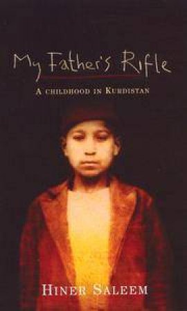 My Father's Rifle: A Childhood In Kurdistan by Hiner Saleem