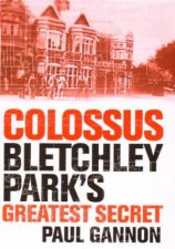 Colossus Bletchley Parks Greatest Secret