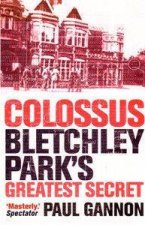 Colossus Bletchley Parks Last Secret