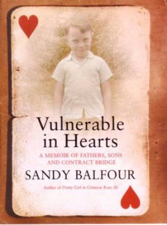 Vulnerable In Hearts: A Memoir of Fathers, Sons And Contract Bridge by Sandy Balfour