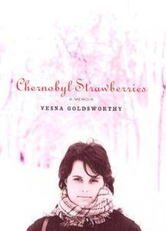 Chernobyl Strawberries by Vesna Goldsworthy