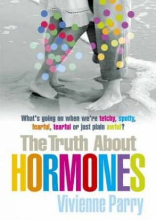 The Truth About Hormones by Vivienne Parry