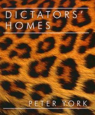 Dictators' Homes by Peter York