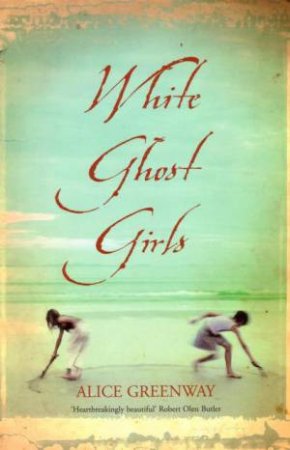 White Ghost Girls by Alice Greenway