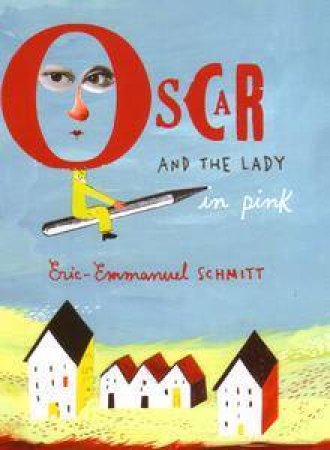 Oscar And The Lady In Pink by Eric-Emmanuel Schmitt