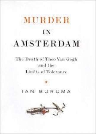 Murder In Amsterdam by Ian Buruma