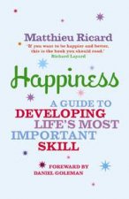 Happiness A Guide To Developing Lifes Most Important Skill