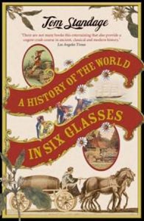 A History of the World In Six Glasses by Tom Standage