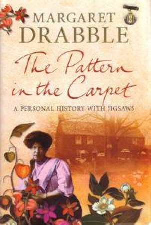 Pattern in the Carpet: A Personal History with Jigsaws by Margaret Drabble