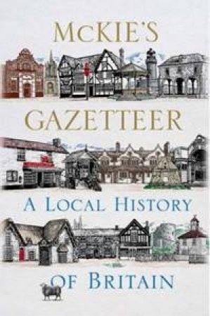 Mckie's Gazetteer: A Local History of Britian by David McKie