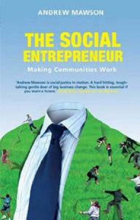 The Social Entrepreneur: Making Communities Work by Andrew Mawson