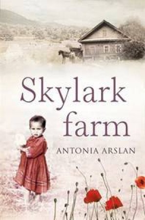 Skylark Farm by Antonia Arslan