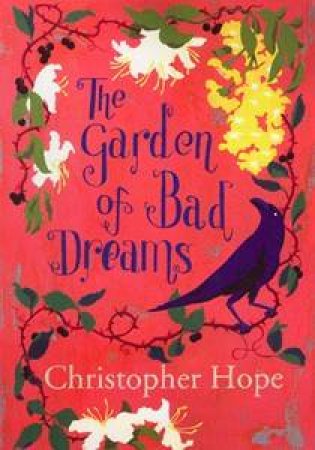 The Garden of Bad Dreams by Christopher Hope