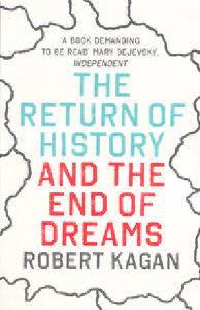 Return of History and the End of Dreams by Robert Kagan