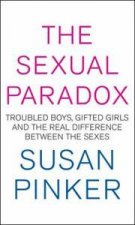 The Sexual Paradox Troubled Boys Gifted Girls and the Real Difference Between the Sexes